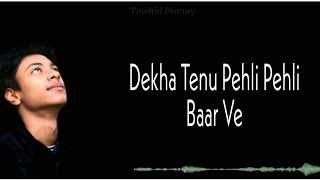 Dekha Tenu Pehli Pehli Baar Ve Hone Laga Dil Bekarar Ve Rabba Mainu Ki Ho Gaya Song (Lyrics)