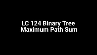 Leetcode 124 Binary Tree Maximum Path Sum (Animation)