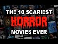 The 10 Scariest Horror Movies of All Time