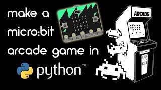 Python arcade game tutorial for the BBC micro:bit