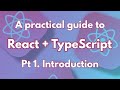 A practical guide to React + Typescript Pt 1. Introduction