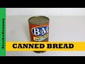 Canned Bread Okay To Eat...How To Serve B&M Canned Bread