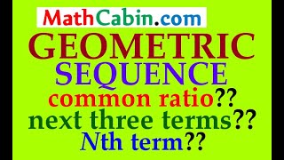 Geometric Sequence Common Ratio, Next Three Terms, Nth Term Formula problem ! ! ! ! !