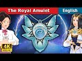 The Royal Amulet | Stories for Teenagers | @EnglishFairyTales