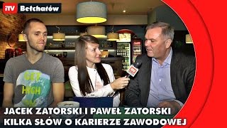 Jacek Zatorski i Paweł Zatorski o karierze zawodowej - iTVBełchatów