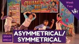 Brain Break: Asymmetrical / Symmetrical