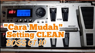 Belajar Cara Setting CLEAN Efek Gitar BOSS GT 10 untuk Pemula