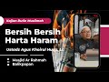 Bersih Bersih Harta Haram - Ustadz Agus Khoirul Huda, Lc