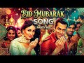 Eid Mubarak | Eid Mubarak song | party songs Salman khan #eidmubarak #hindipartysong #eid #bollywood