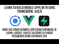 Ionic VueJS  - Part 3 - CRUD Example App using Supabase.io - Login Logout, Create Account API