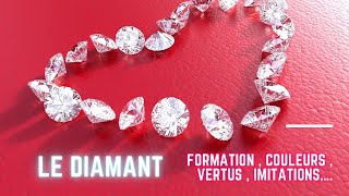 Tout savoir sur le diamant ( formation,vertus , couleur,imitation….)