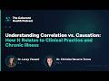 Understanding Correlation vs. Causation: How It Relates to Clinical Practice and Chronic Illness