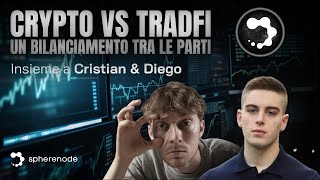 TRADFI \u0026 CRYPTO, possbile COESISTENZA? Lo SCOPRIAMO insieme a DIEGO di Spherenode