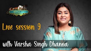 Live Session 9 - with Varsha Singh Dhanoa