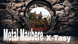 Metal Maubere - X-Tasy