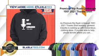 Premium Rip Rush Limbaugh 1951 2021 Thanks Shirt