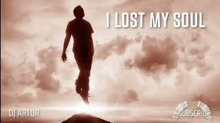 DJ ARTUR - I LOST MY SOUL