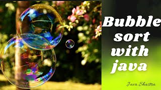 Bubble Sort Algorithm | Bubble sort using java | Bubble Sort java implementation | Java Shastra