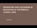 SIR-RFS Webinar (4/16/14): Promoting and Sustaining IR Education at the Medical School Level