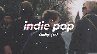Sad Songs to chillin' | Best Indie Pop Songs | October 2022 #1
