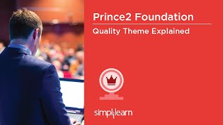 PRINCE2® Foundation Training Videos |PRINCE2® Quality Theme | PRINCE2® Certification | Simplilearn