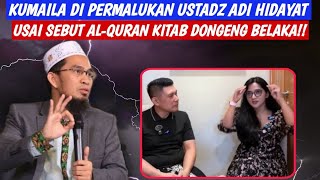 Kumaila Di Permalukan Ustadz Adi Hidayat Usai Sebut Al-Quran Hanyalah Kitab Dongeng!!