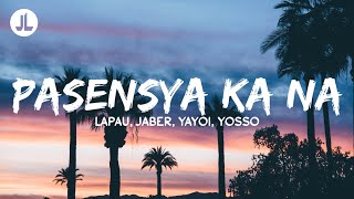Pasensya Ka Na - Lopau Jaber Yayoi Yosso Lyrics