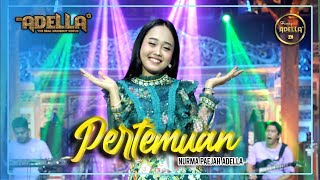 PERTEMUAN - Nurma Paejah Adella - OM ADELLA