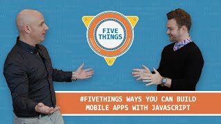 #FiveThings Ways You Can Build Mobile Apps with JavaScript