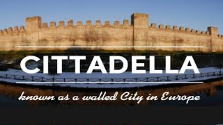 CITTADELLA || KNOWN as a WALLED CITY in EUROPE || 2022 SCAPADES #Padova#Cittadella#Adventure#History