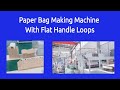 Paper Bag Making Machine With Flat Handle Loops | Automatic Shopping Bag Making Machines