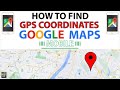 Google Maps: How To Find GPS Coordinates of a location *2021*