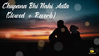 Chupana Bhi Nahi Aata songs || Slowed + Reverb songs || shahrukh khan || Baazigar||