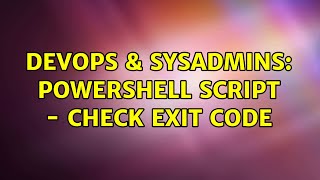 DevOps & SysAdmins: Powershell script - check exit code
