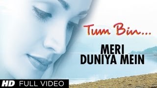 Meri Duniya Mein Full Song | Tum Bin | Priyanshu Chatterjee, Sandali Sinha