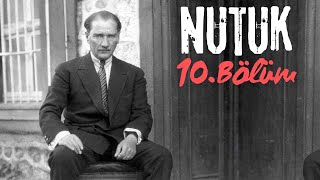 Tarihe Tanıklık Edin : Atatürk'ün Sesiyle Nutuk ( Bölüm 10)