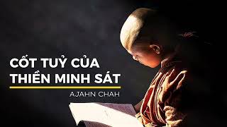 CỐT TUỶ CỦA THIỀN MINH SÁT | TS. AJAHN CHAH