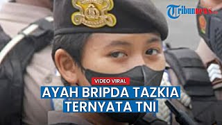 Bripda Tazkia yang Viral Dipukul Oknum TNI, Ayah Polwan Ini Ternyata Perwira TNI