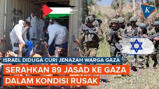 Israel Kembalikan 89 Jasad Warga Gaza yang Telah Rusak