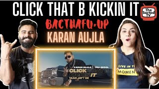 KARAN AUJLA : Click That B Kickin It | Tru-Skool | Delhi Couple Reactions