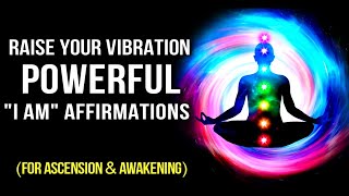 "I AM" Positive Affirmations to Raise Your Vibration (Manifest Miracles) 528Hz | Law of Attraction