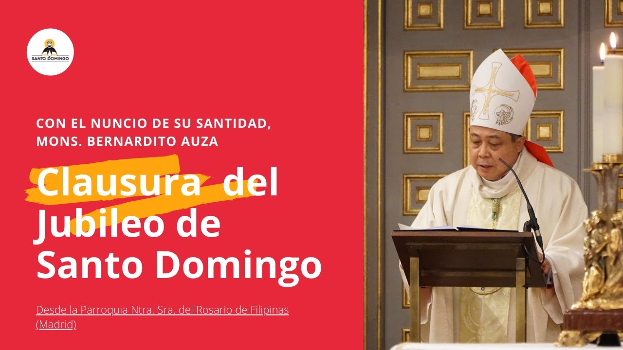 Eucaristía Clausura Del Jubileo De Santo Domingo En España - YouTube