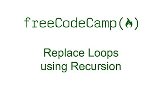 Replace Loops using Recursion