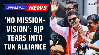 BJP Attacks TVK Alliance In Tamil Nadu | ‘Not A Mission-Vision Alliance’ | BJP Takes Aim At TVK