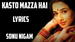 kasto mazza hai ( lyrics) - sonu nigam