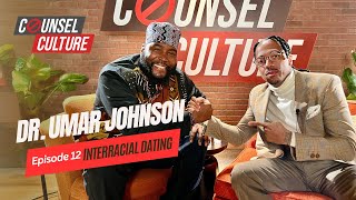 Interracial Dating Ft. Dr. Umar Johnson