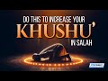 Do This To Increase Your Khushu' In Salah