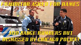 Frauditor Asked For Names & Badge Numbers But Dismissed by Chicago PD *NEW*