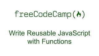 Write Reusable JavaScript with Functions - Free Code Camp