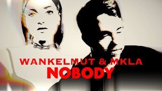 Wankelmut \u0026 MKLA – Nobody (Official Lyric Video)